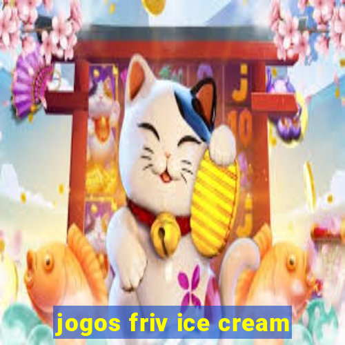 jogos friv ice cream